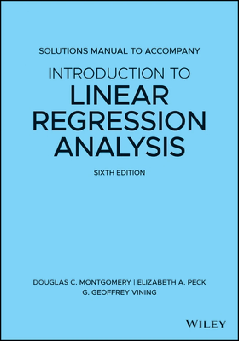 Introduction to Linear Regression Analysis, 6e Solutions Manual
