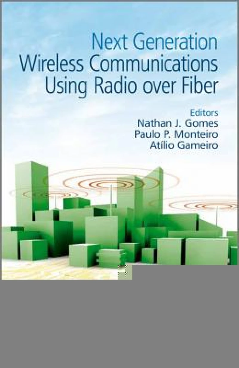 Next Generation Wireless Communications Using Radio over Fiber