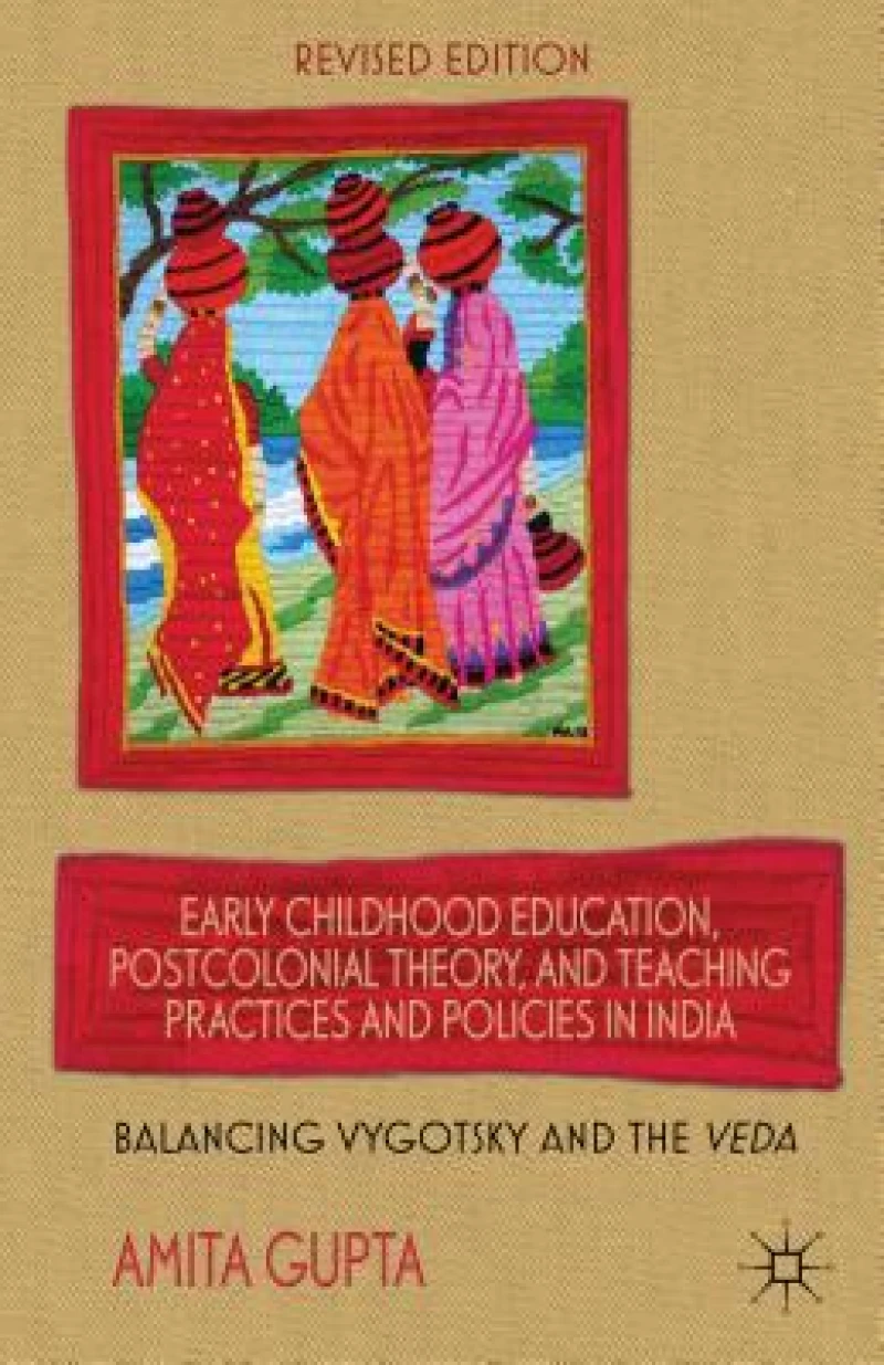 Early Childhood Education, Postcolonial Theory, and Teaching Practices in India