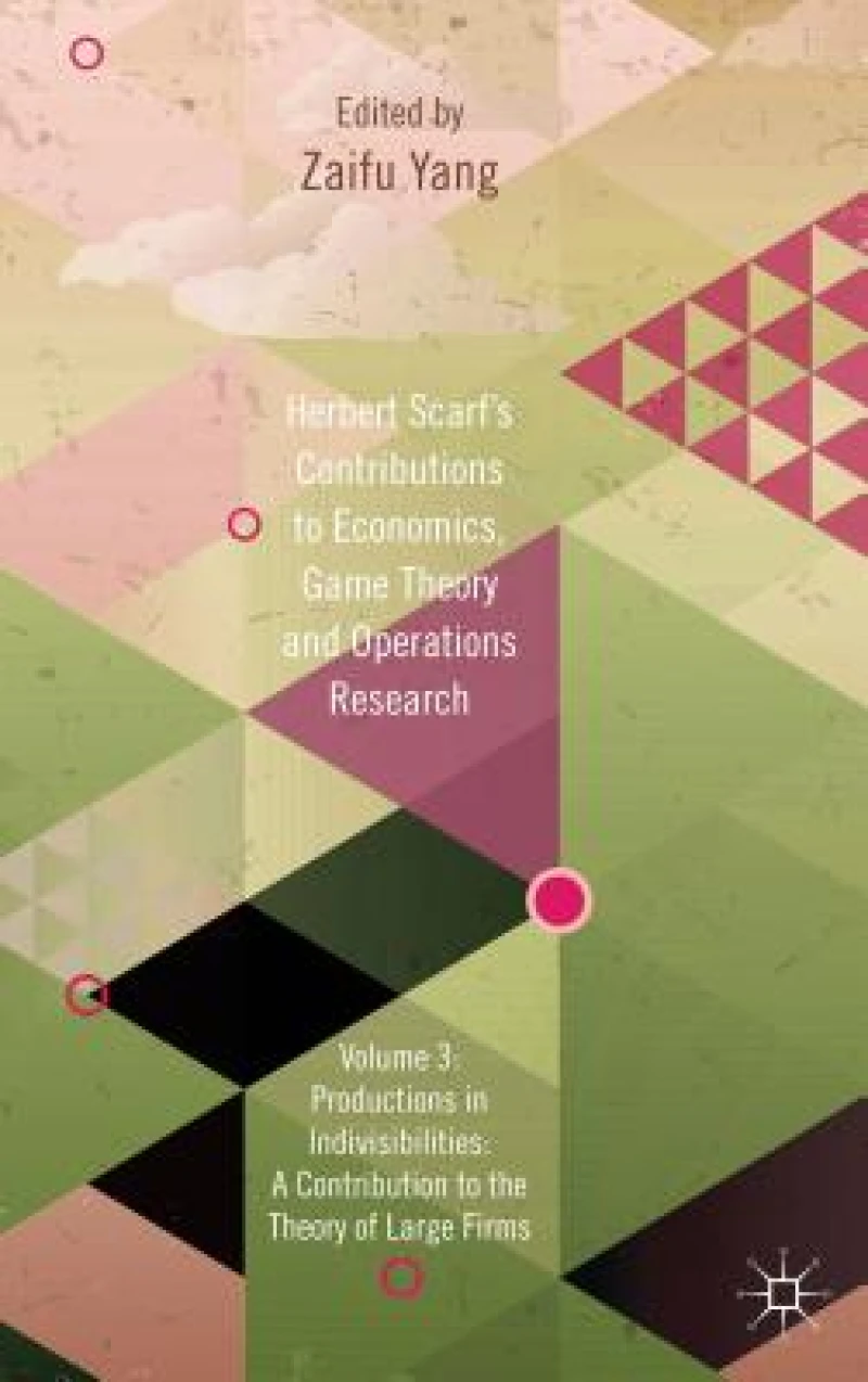 Herbert Scarf's Contributions to Economics, Game Theory and Operations Research