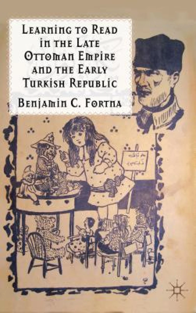 Learning to Read in the Late Ottoman Empire and the Early Turkish Republic