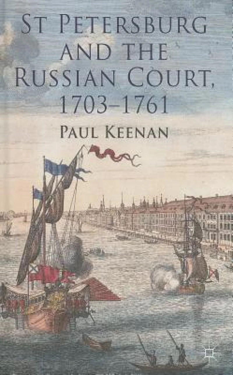 St Petersburg and the Russian Court, 1703-1761