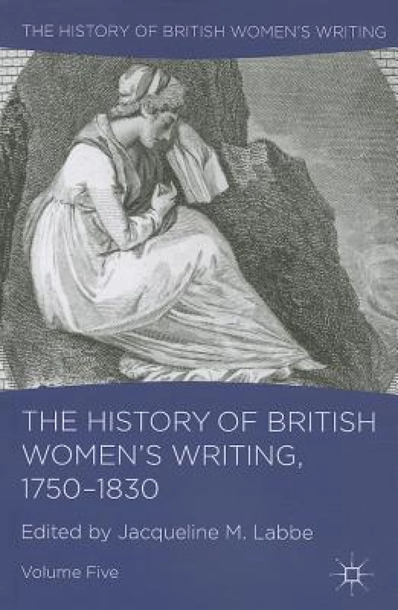 The History of British Women's Writing, 1750-1830