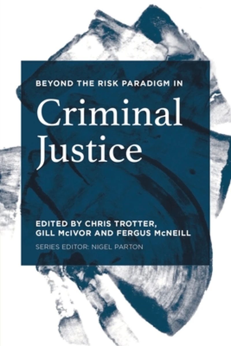 Beyond the Risk Paradigm in Criminal Justice