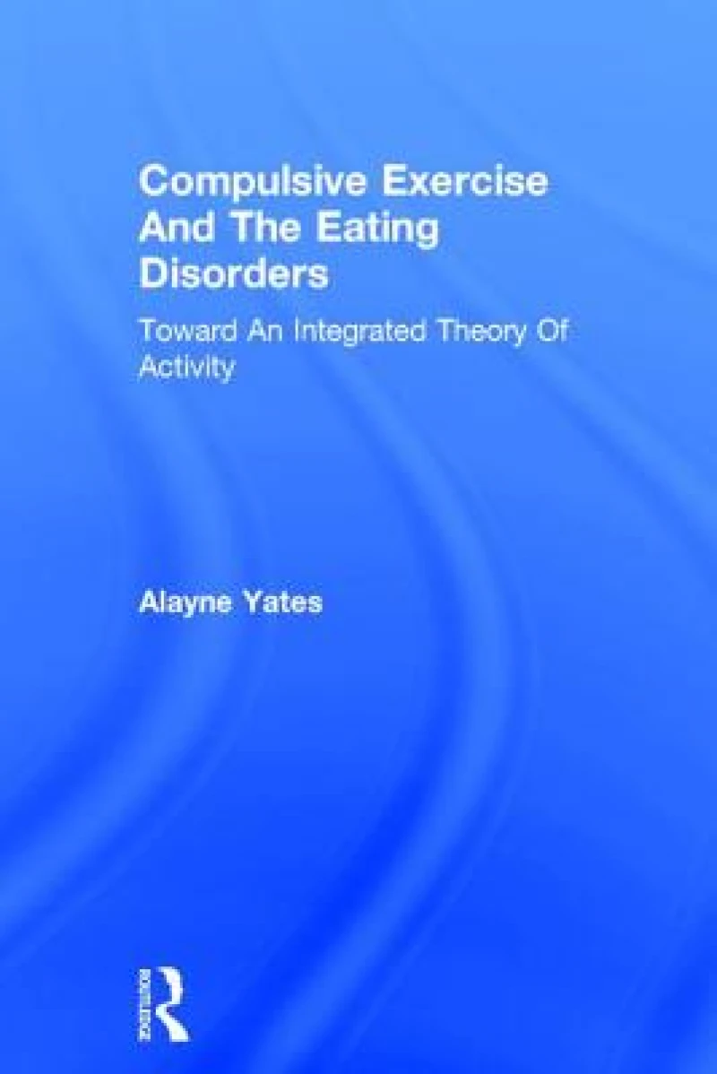 Compulsive Exercise And The Eating Disorders