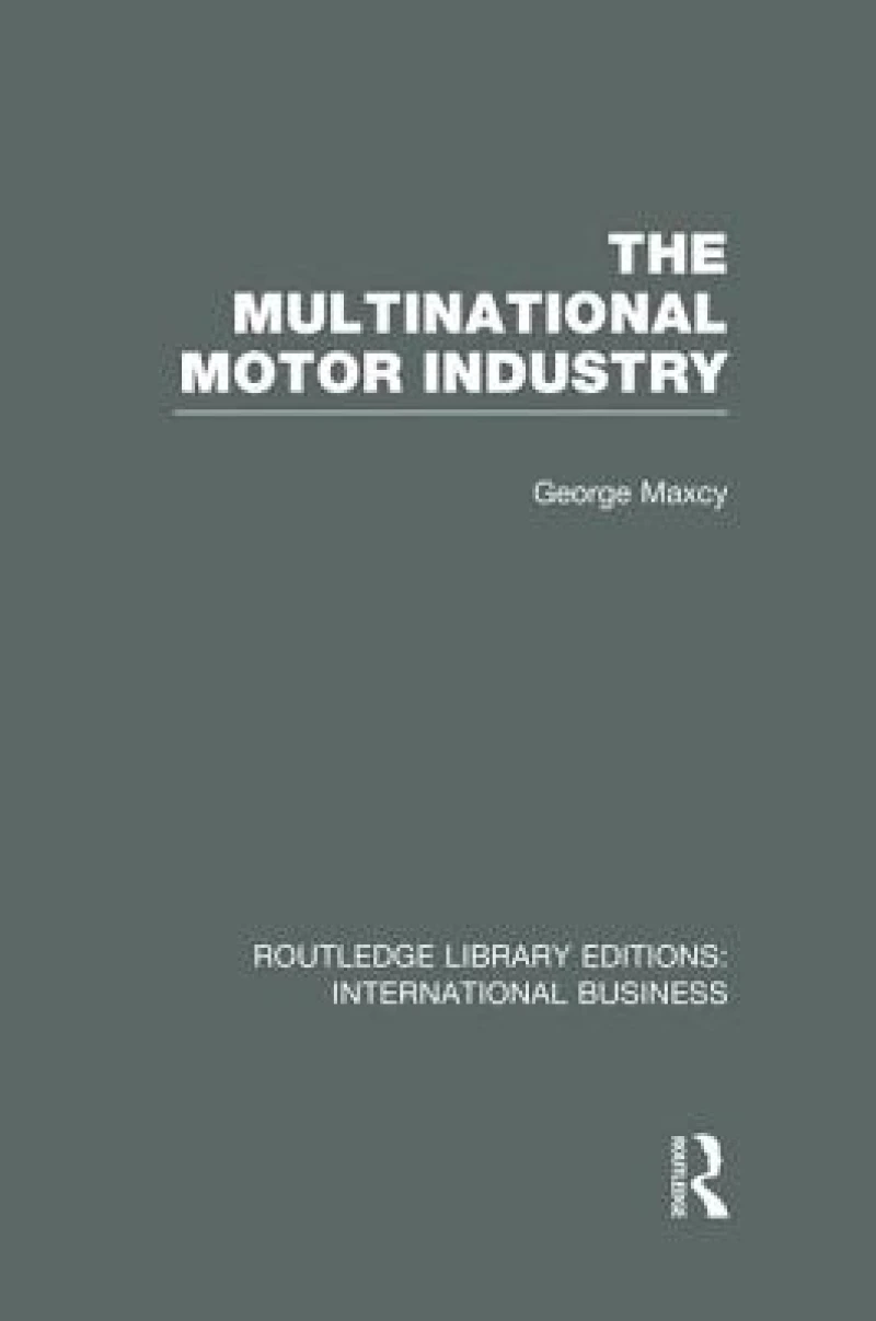 The Multinational Motor Industry (RLE International Business)