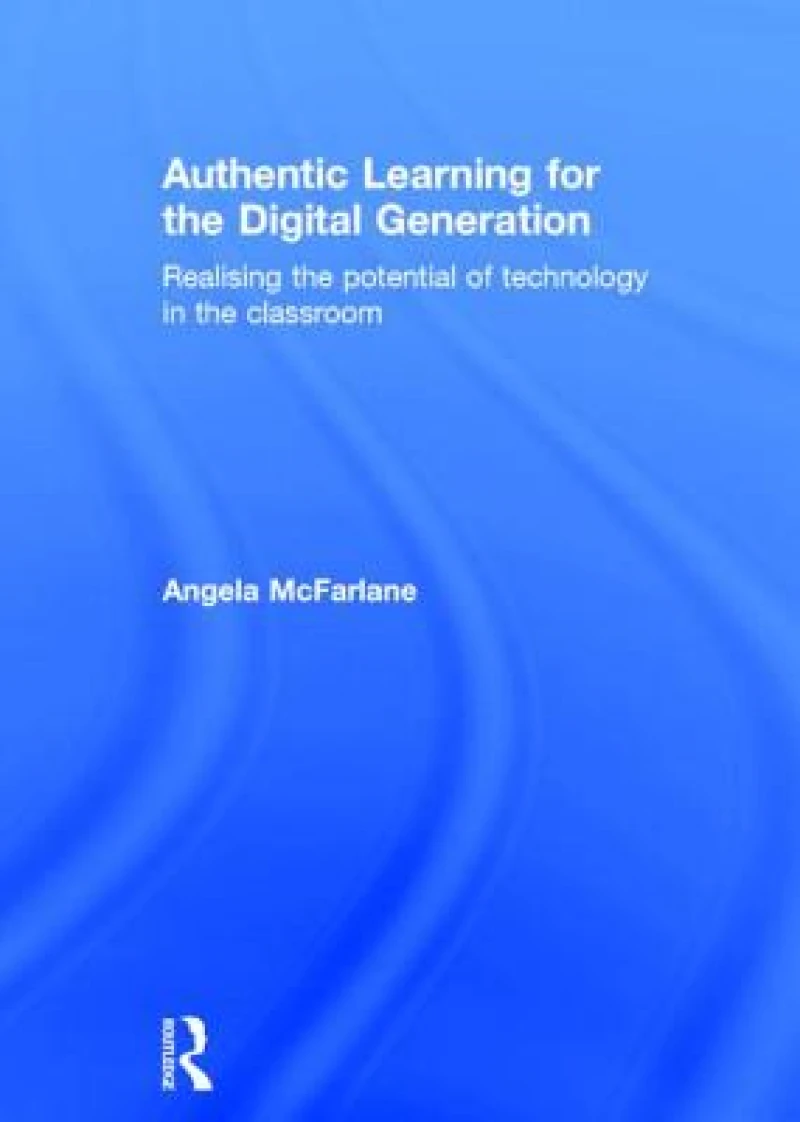 Authentic Learning for the Digital Generation