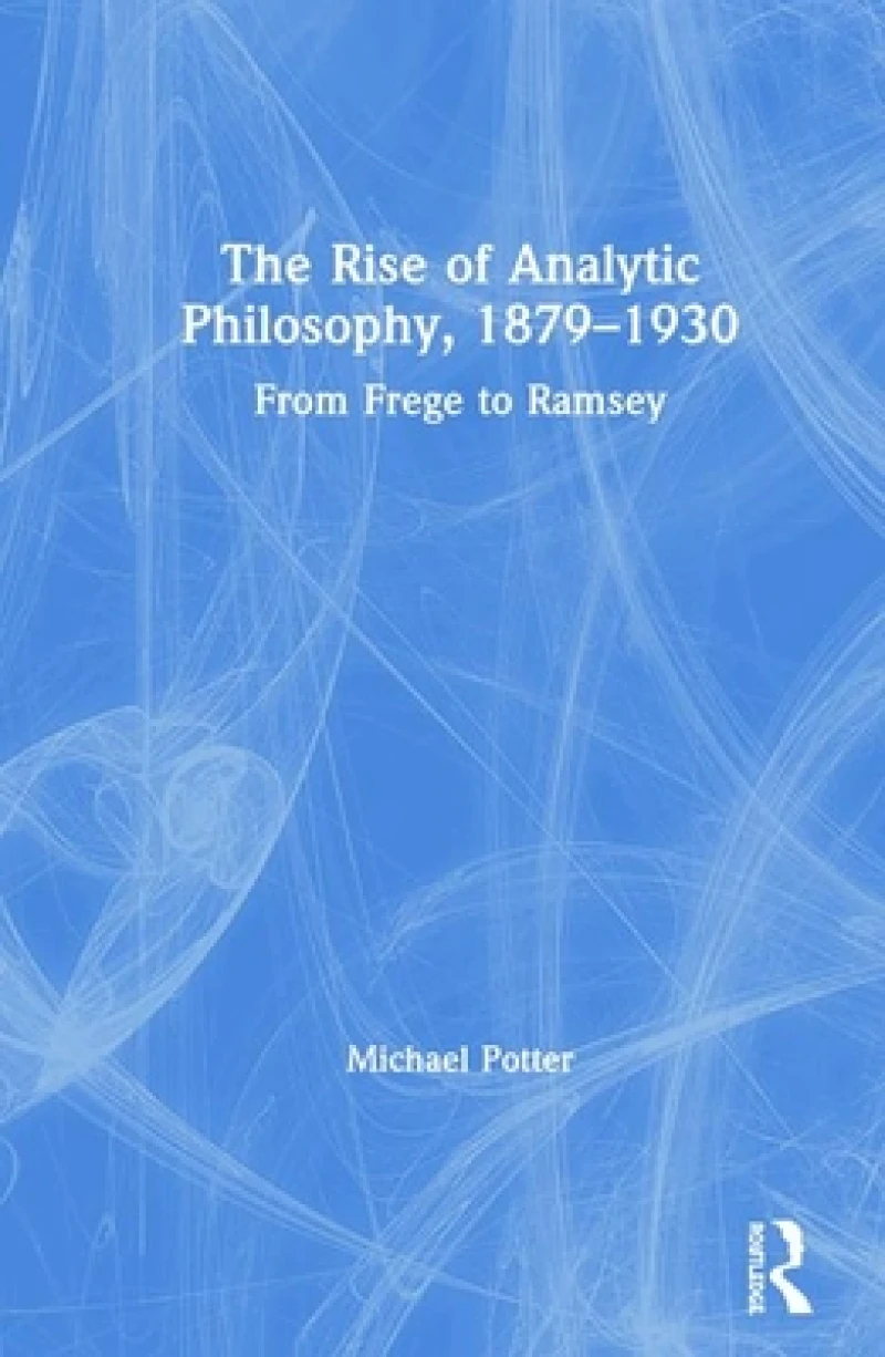 The Rise of Analytic Philosophy, 1879–1930
