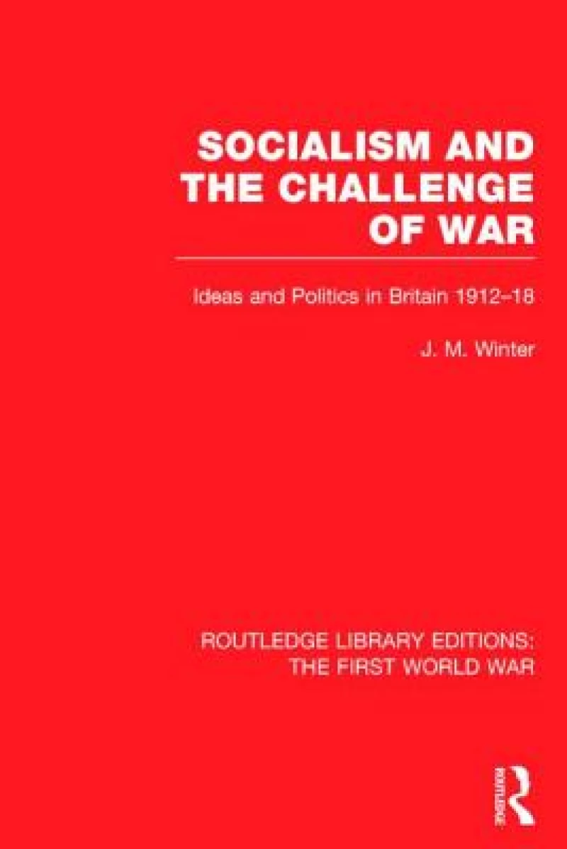 Socialism and the Challenge of War (RLE The First World War)