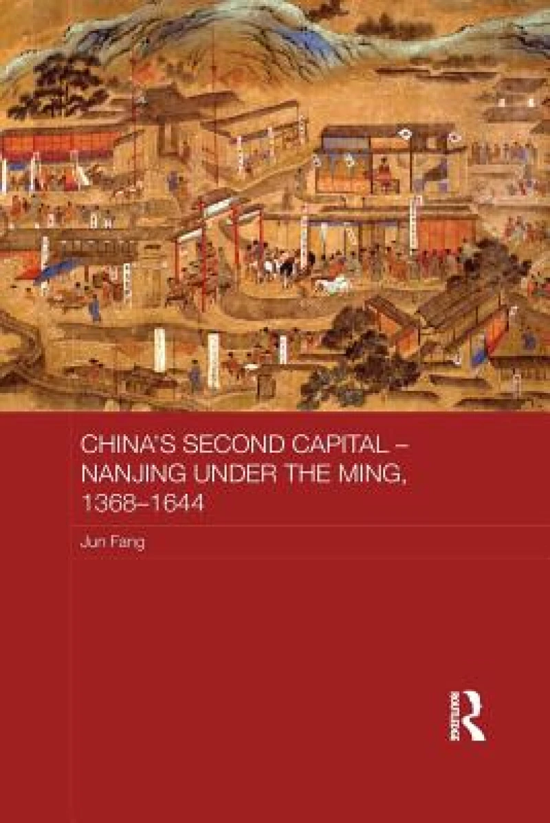 China's Second Capital – Nanjing under the Ming, 1368-1644