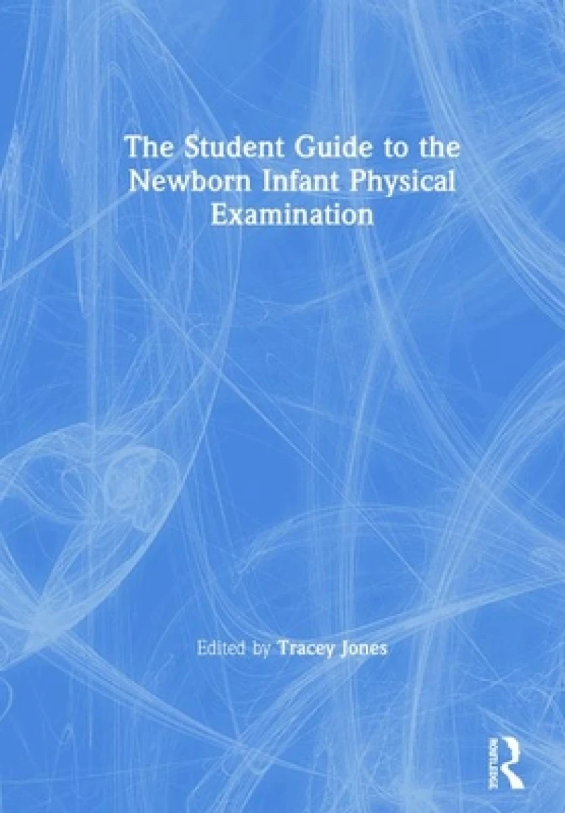 The Student Guide to the Newborn Infant Physical Examination