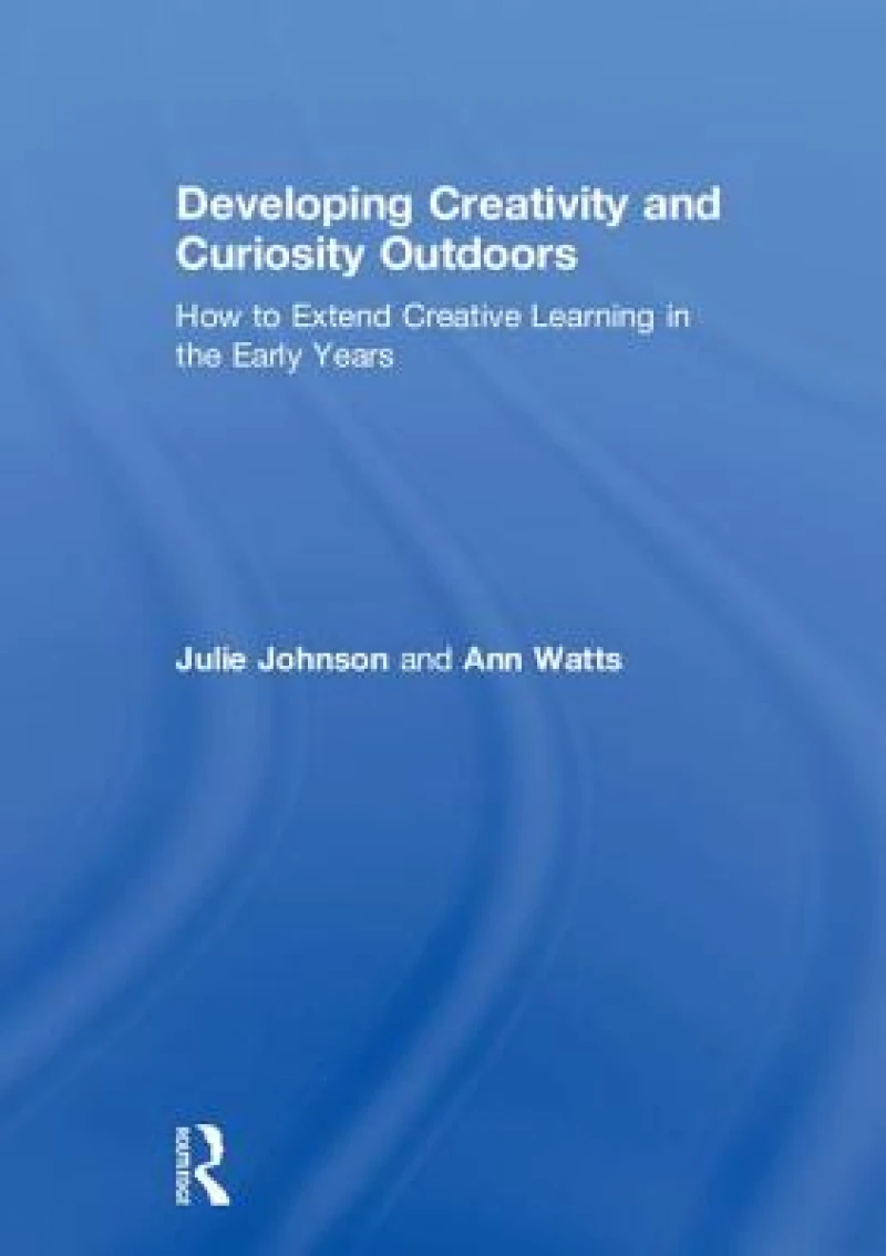Developing Creativity and Curiosity Outdoors