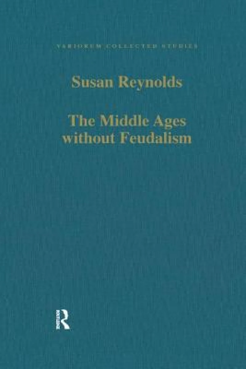The Middle Ages without Feudalism