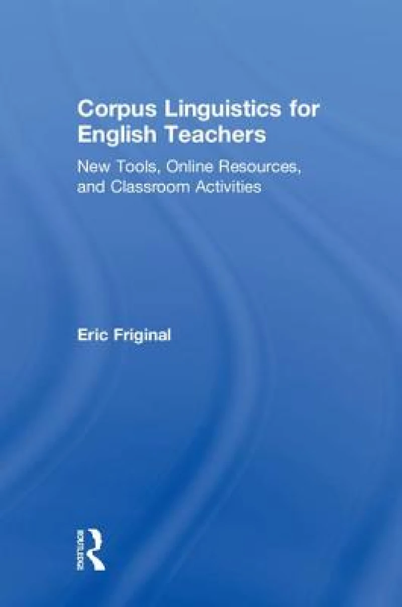Corpus Linguistics for English Teachers