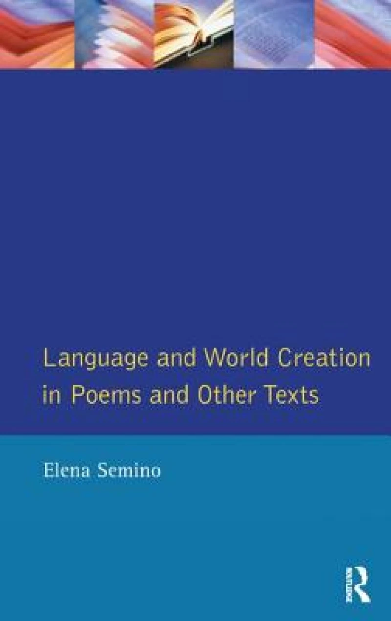 Language and World Creation in Poems and Other Texts