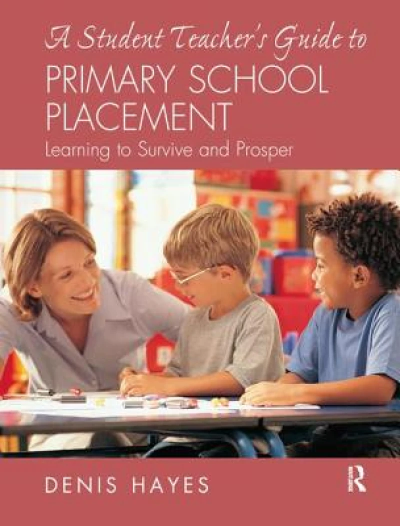 A Student Teacher's Guide to Primary School Placement