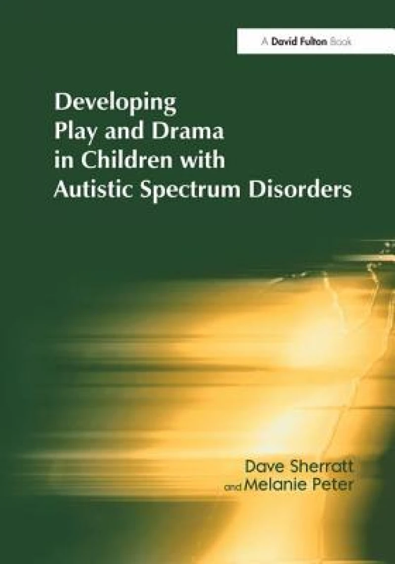 Developing Play and Drama in Children with Autistic Spectrum Disorders