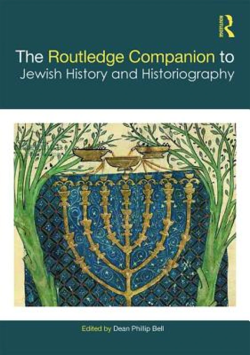 The Routledge Companion to Jewish History and Historiography