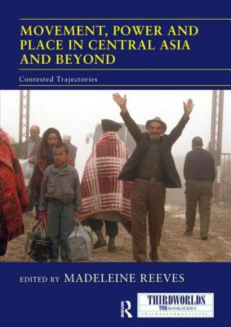 Movement, Power and Place in Central Asia and Beyond