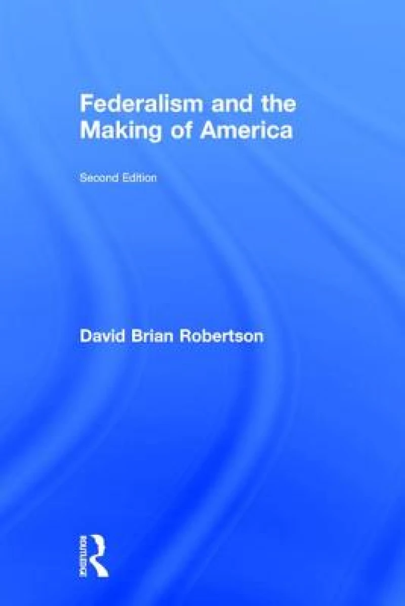 Federalism and the Making of America