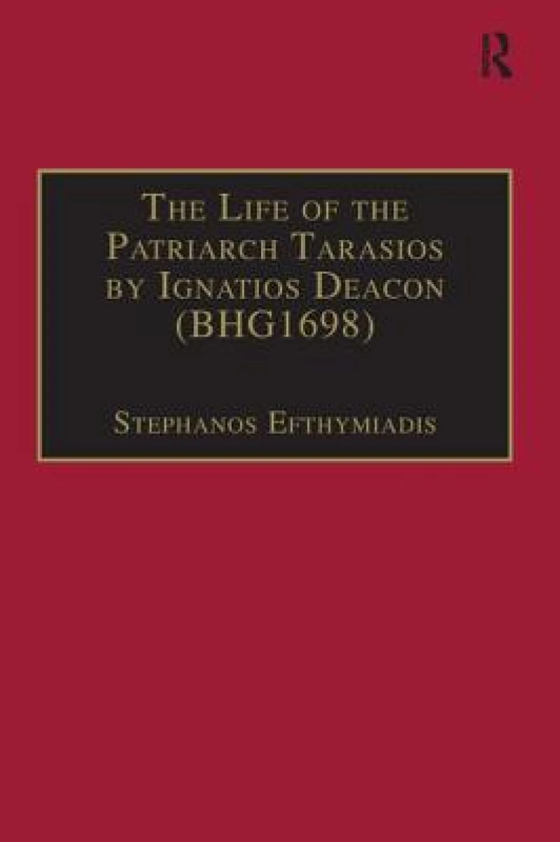 The Life of the Patriarch Tarasios by Ignatios Deacon (BHG1698)