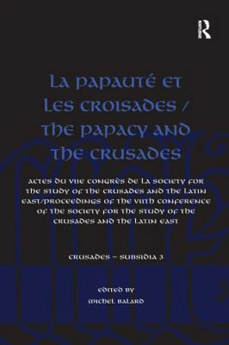 La Papaute et les croisades / The Papacy and the Crusades