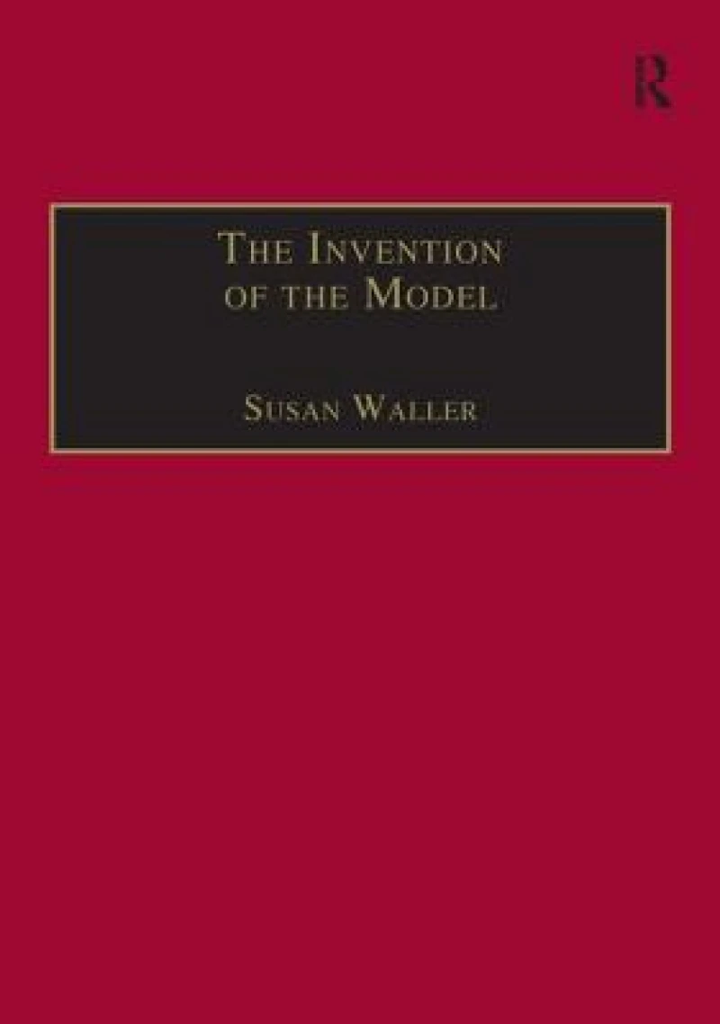 The Invention of the Model