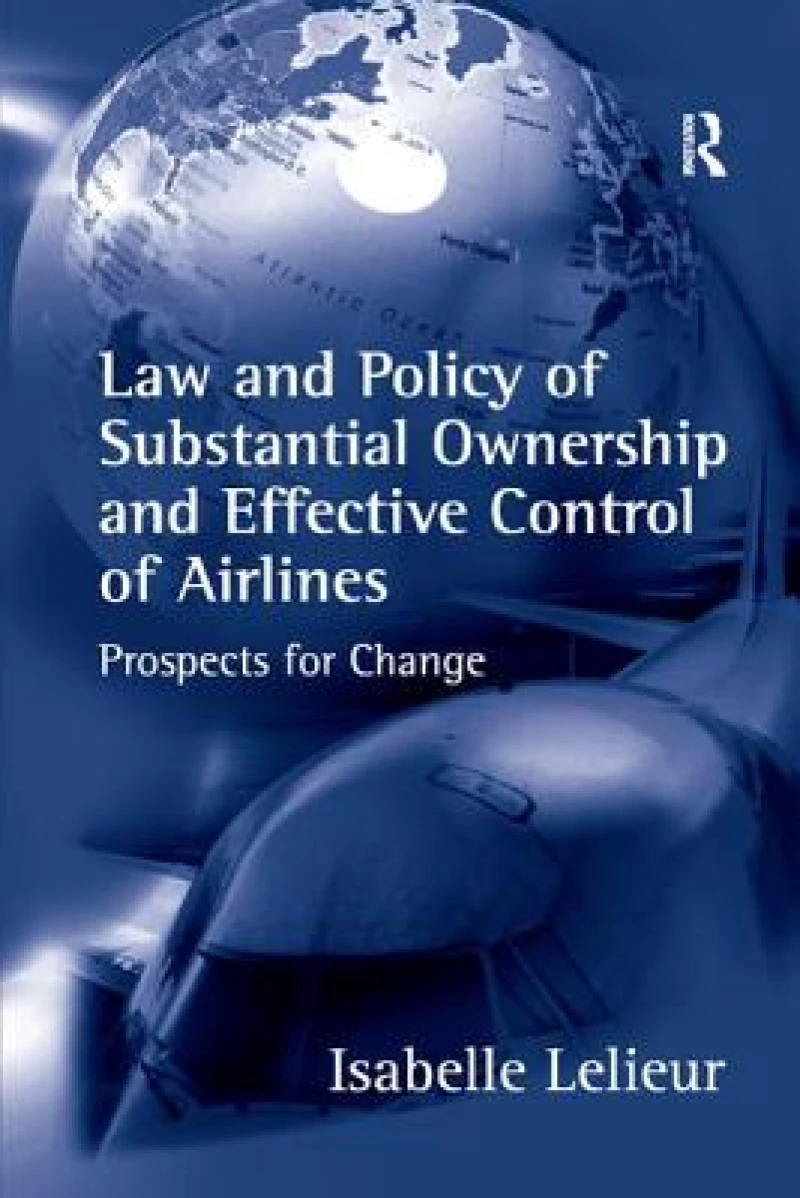 Law and Policy of Substantial Ownership and Effective Control of Airlines