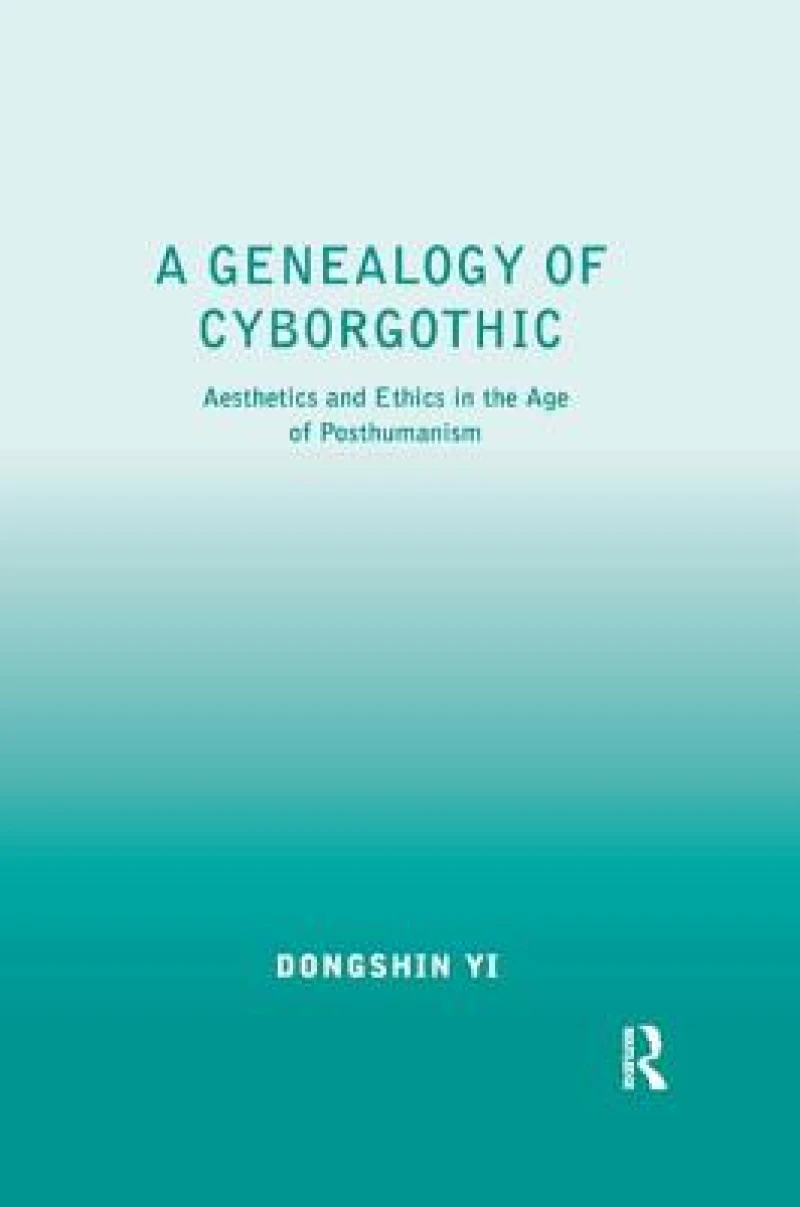 A Genealogy of Cyborgothic