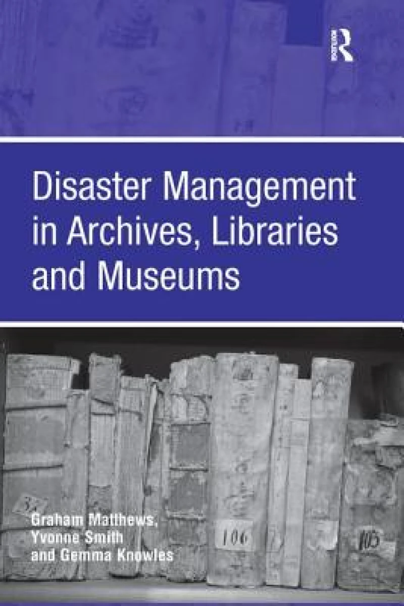 Disaster Management in Archives, Libraries and Museums