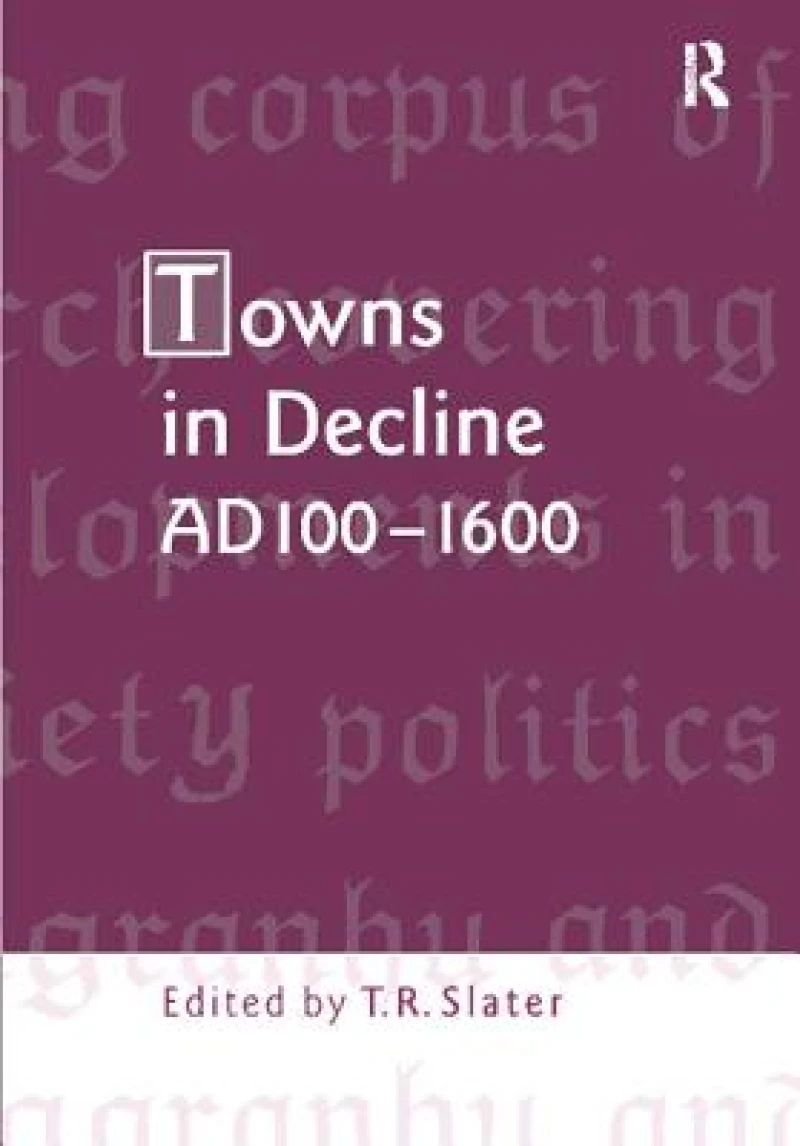 Towns in Decline, AD100–1600