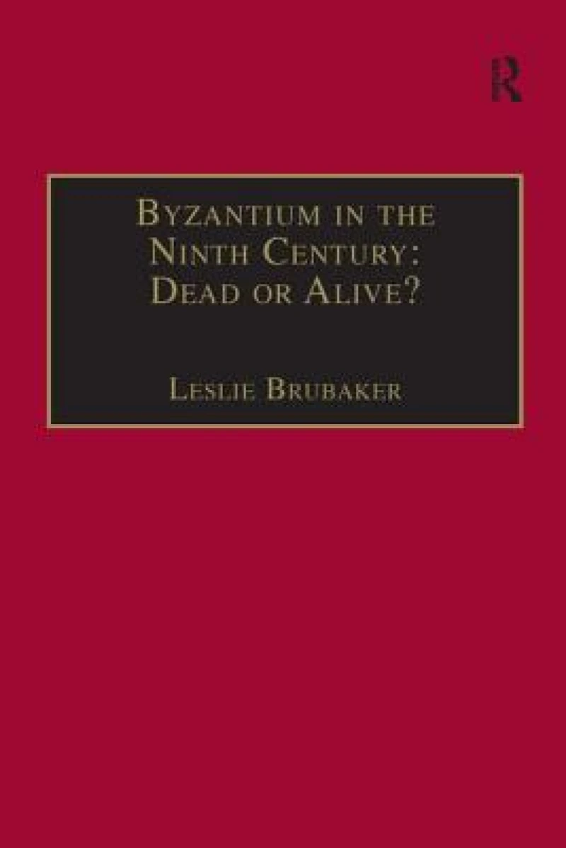 Byzantium in the Ninth Century: Dead or Alive?
