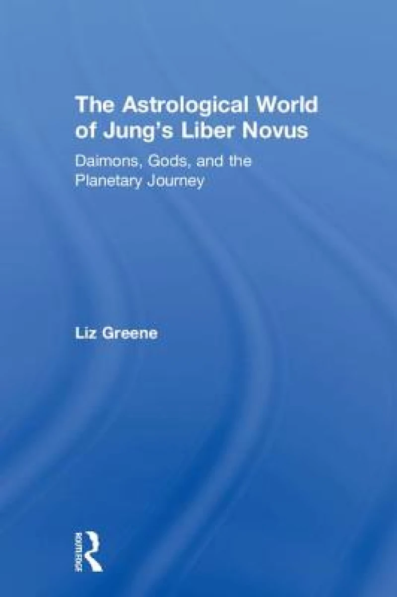 The Astrological World of Jung’s 'Liber Novus'