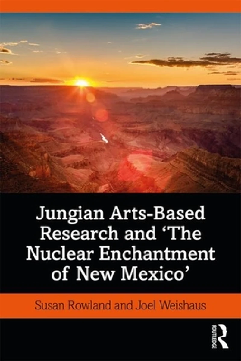 Jungian Arts-Based Research and "The Nuclear Enchantment of New Mexico"