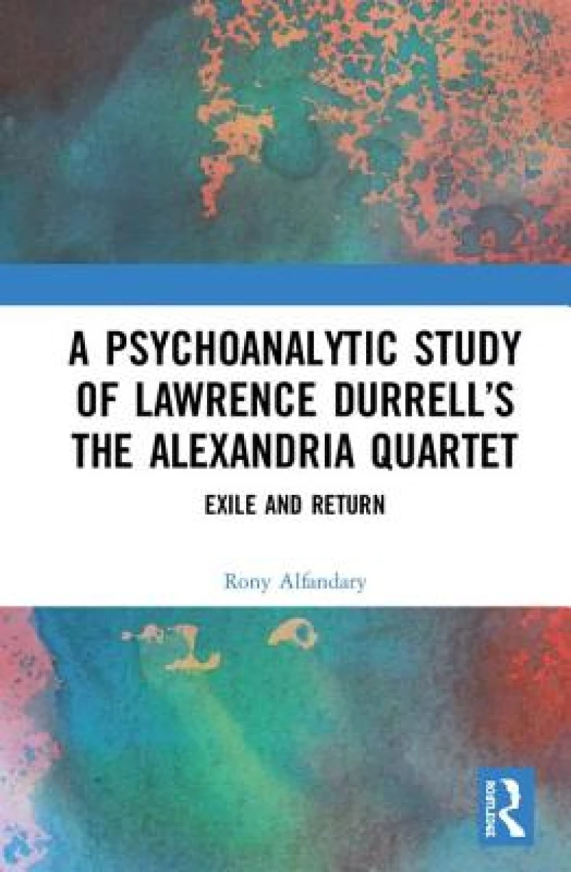 A Psychoanalytic Study of Lawrence Durrell’s The Alexandria Quartet