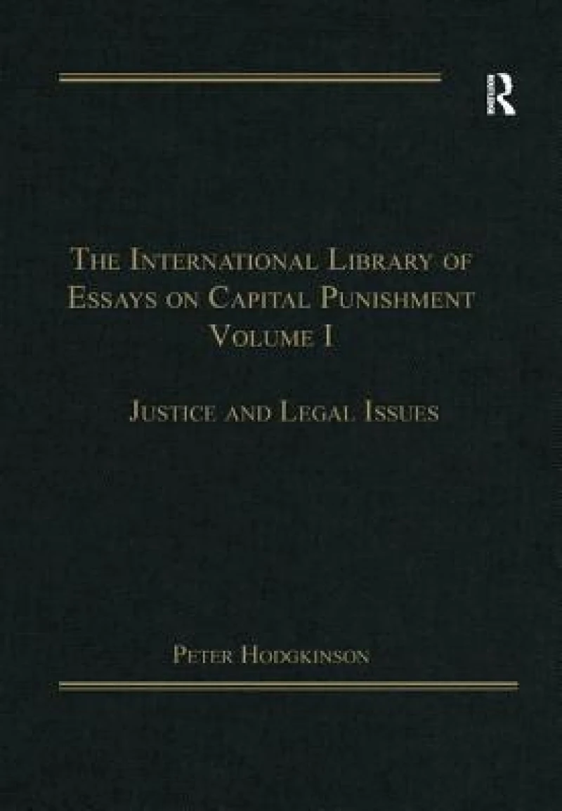 The International Library of Essays on Capital Punishment, Volume 1