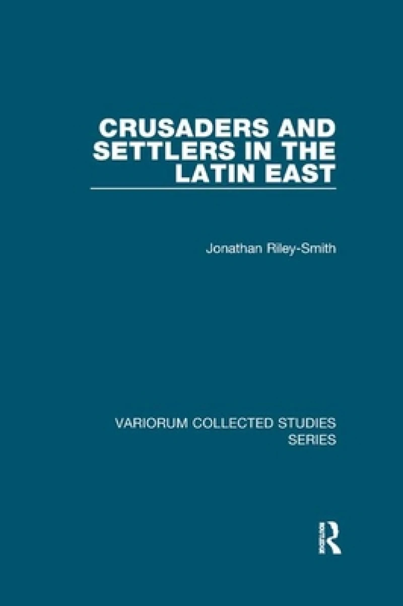 Crusaders and Settlers in the Latin East