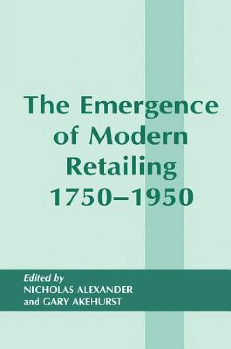 The Emergence of Modern Retailing 1750-1950