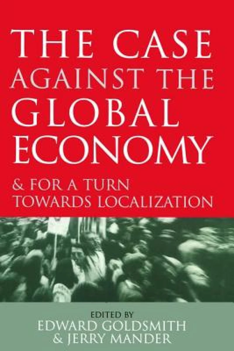 The Case Against the Global Economy