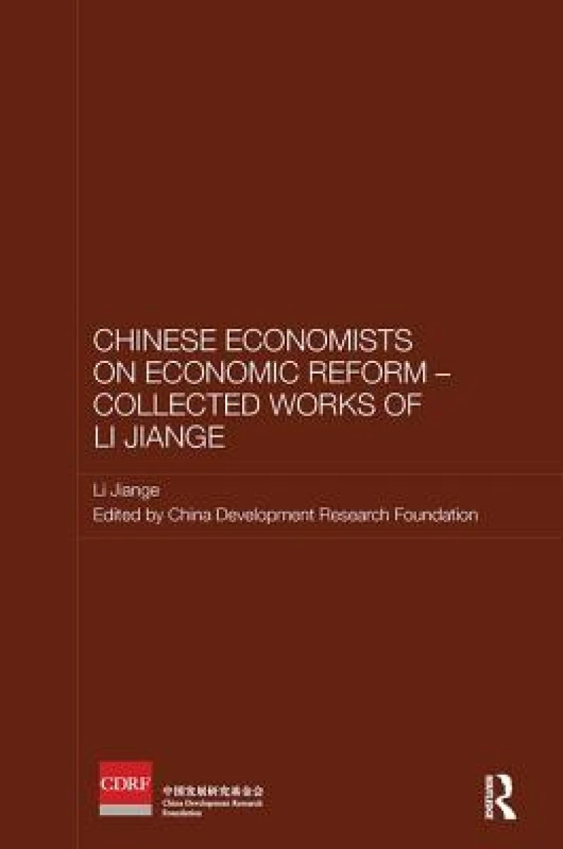 Chinese Economists on Economic Reform - Collected Works of Li Jiange