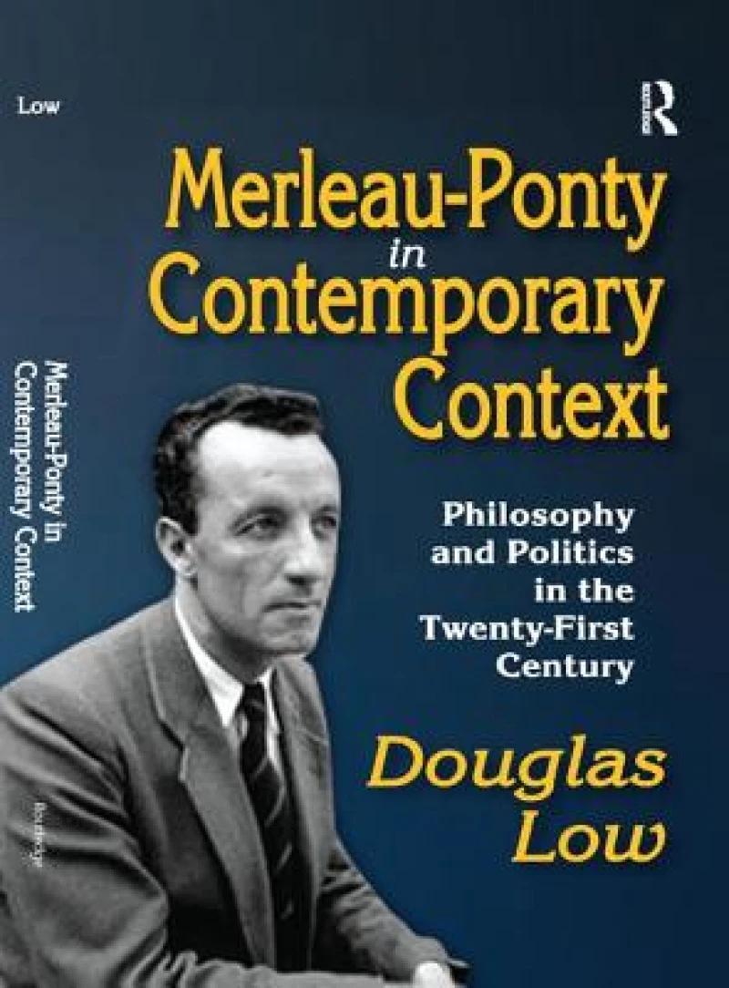 Merleau-Ponty in Contemporary Context