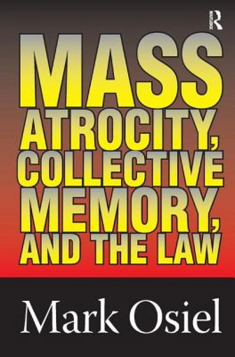 Mass Atrocity, Collective Memory, and the Law