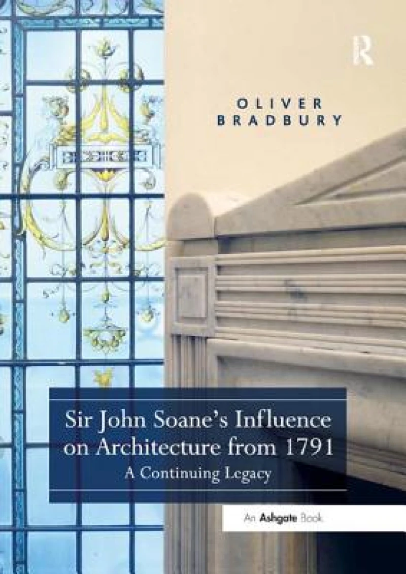 Sir John Soane’s Influence on Architecture from 1791