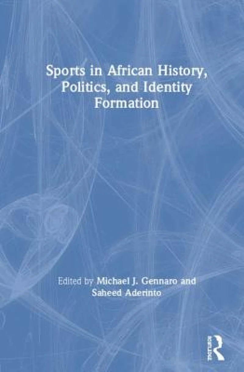 Sports in African History, Politics, and Identity Formation