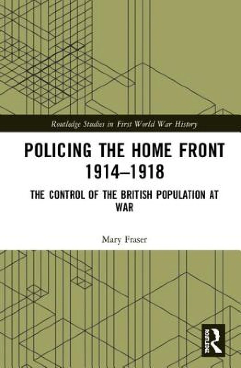 Policing the Home Front 1914-1918