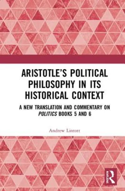 Aristotle’s Political Philosophy in its Historical Context