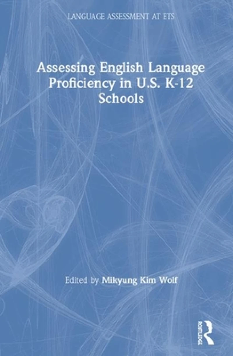 Assessing English Language Proficiency in U.S. K?12 Schools