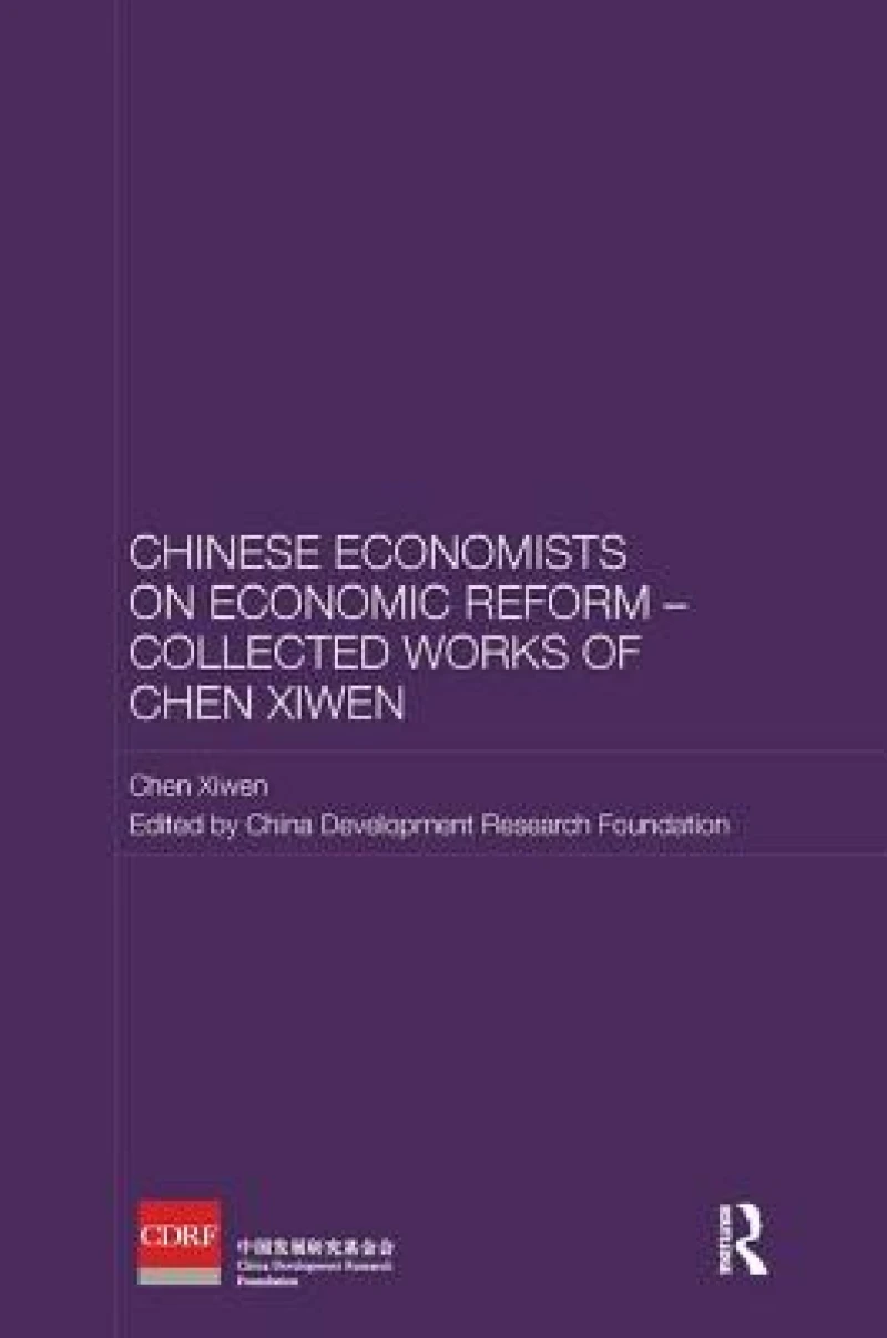 Chinese Economists on Economic Reform - Collected Works of Chen Xiwen