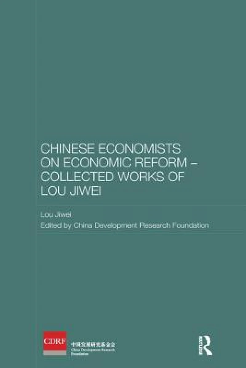 Chinese Economists on Economic Reform – Collected Works of Lou Jiwei