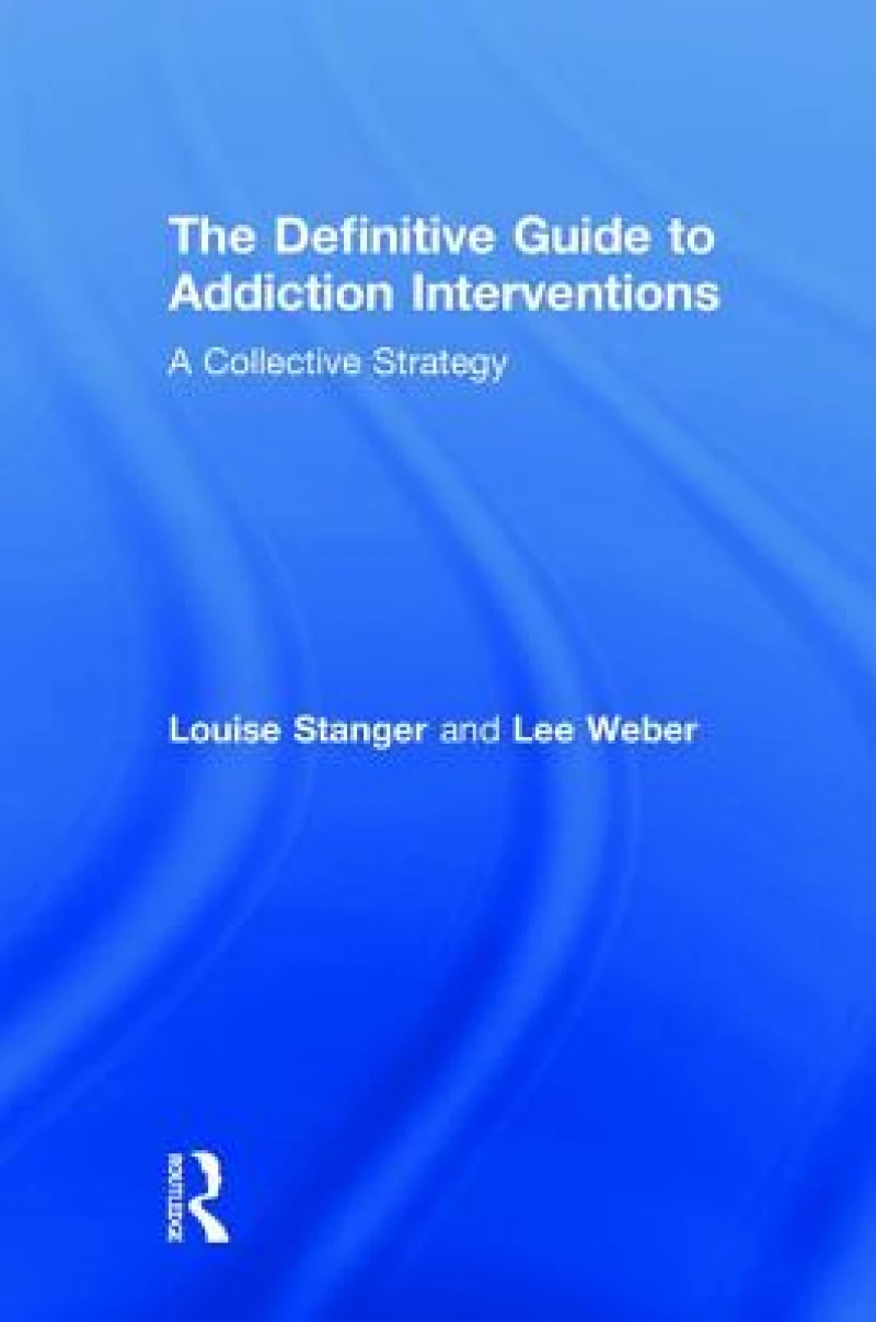 The Definitive Guide to Addiction Interventions